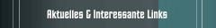 Aktuelles & Interessante Links